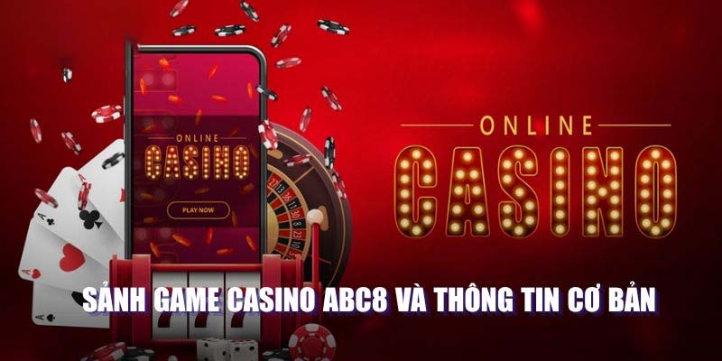 Giới thiệu ABC8 Casino chi tiết nhất