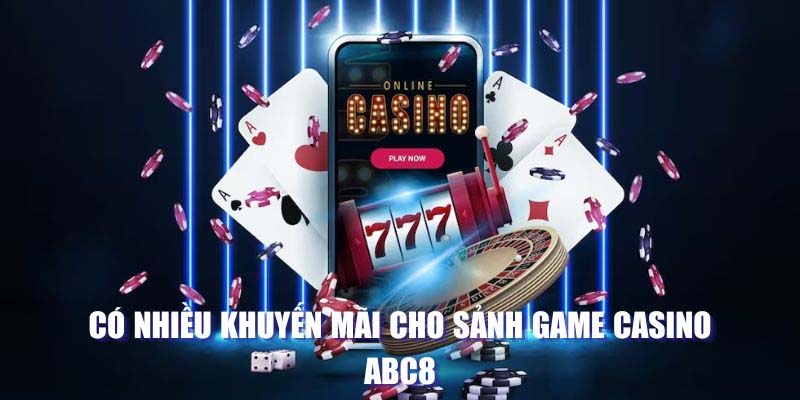 Ưu đãi hấp dẫn tại sảnh game ABC8 Casino