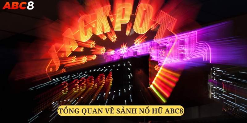 Nổ hũ ABC8 luôn là sân chơi dẫn đầu xu hướng năm 2024